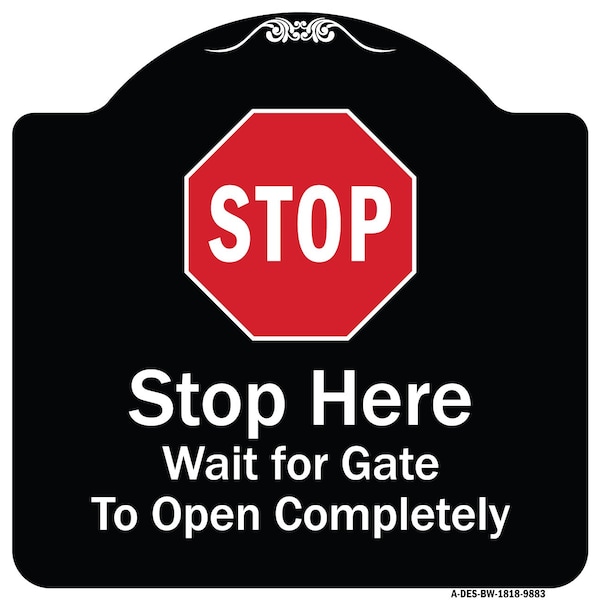 Designer Series-Stop Wait For Gate To Open Completely With Symbol, 18" x 18", BW-1818-9883